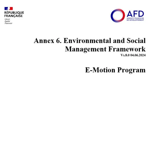 Annex 6. Environmental and Social Management Framework Vs.8.0 04.06.2024 E-Motion Program